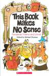 This Book Makes No Sense: Nonsense Poems and Worse & The Tenth Rasa: An Anthology of Indian Nonsense by Michael Heyman and Judith S. Pinnolis