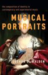 Musical Portraits: the composition of identity in contemporary art and experimental music by Joshua S. Walden and Judith S. Pinnolis